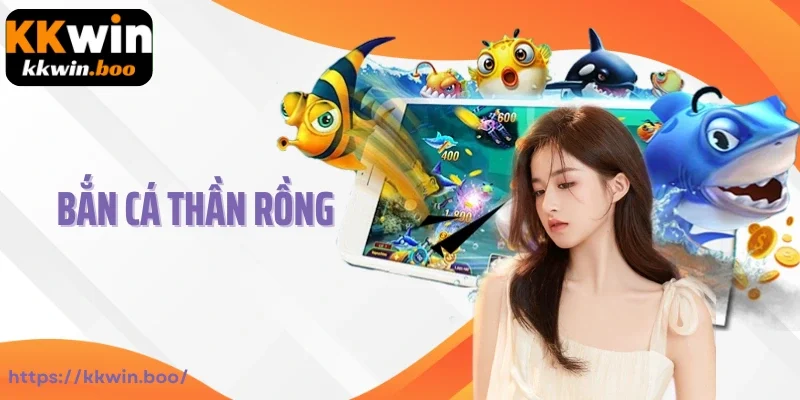 Bắn Cá Thần Rồng