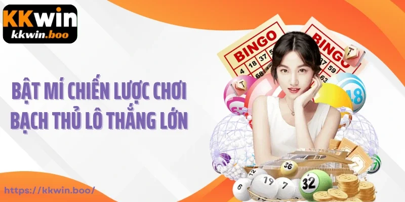 Bật mí chiến lược chơi bạch thủ lô thắng lớn