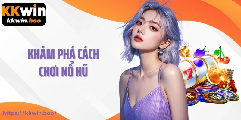 Cách Chơi Nổ Hũ Thắng Lớn