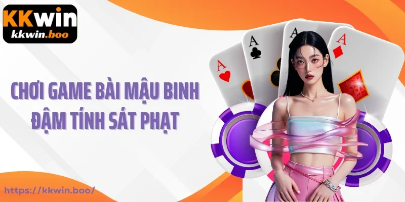 Chơi game bài mậu binh đậm tính sát phạt