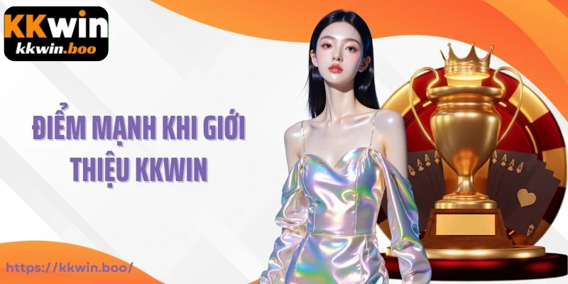 Điểm mạnh khi giới thiệu KKWIN