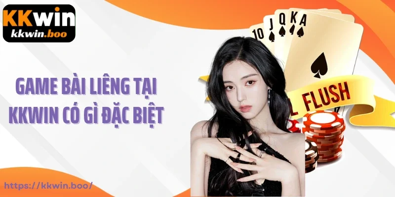 Game bài Liêng tại Kkwin có gì đặc biệt