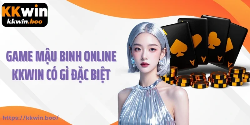 Game mậu binh online Kkwin có gì đặc biệt