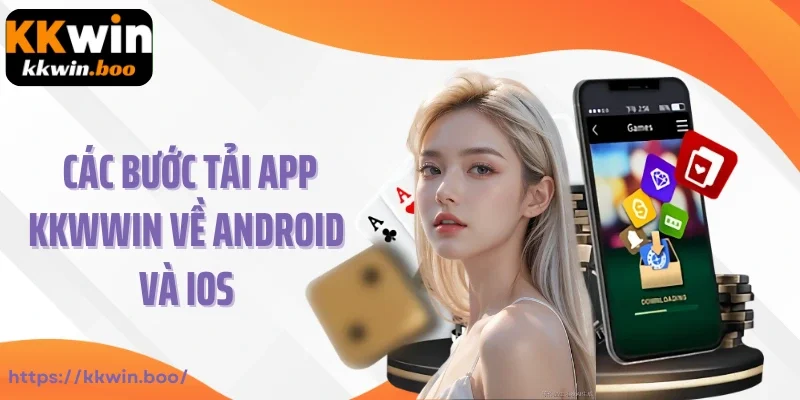 Hướng dẫn tải app game Kkwwin về Android và iOS