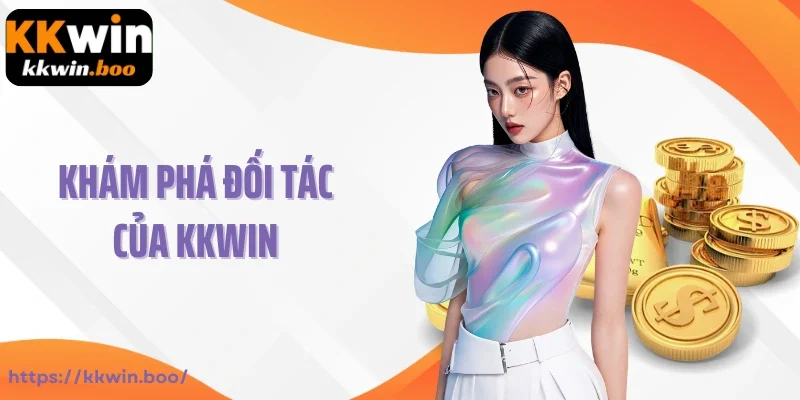 Khám phá đối tác của KKwin