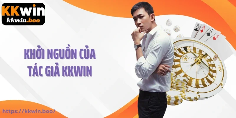 Khởi nguồn của tác giả KKWIN