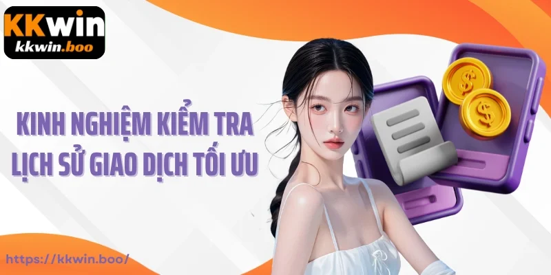 Kinh nghiệm kiểm tra lịch sử giao dịch tối ưu