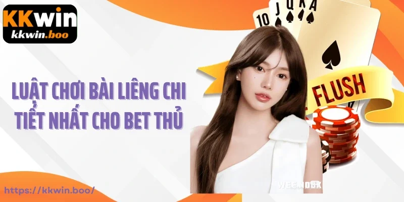 Luật chơi bài Liêng chi tiết nhất cho bet thủ