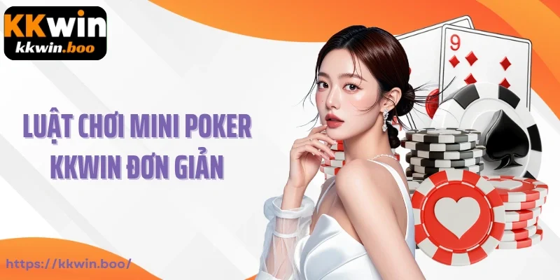 Luật chơi Mini Poker Kkwin đơn giản