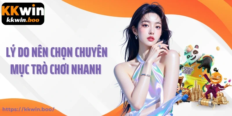 Lý do nên chọn chuyên mục trò chơi nhanh KKWIN