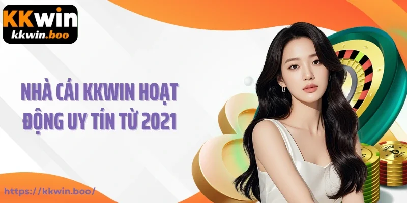 Nhà cái Kkwin hoạt động uy tín từ 2021
