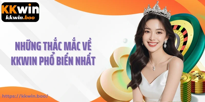 Những thắc mắc về Kkwin phổ biến nhất