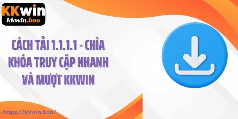 Cách Tải 1.1.1.1
