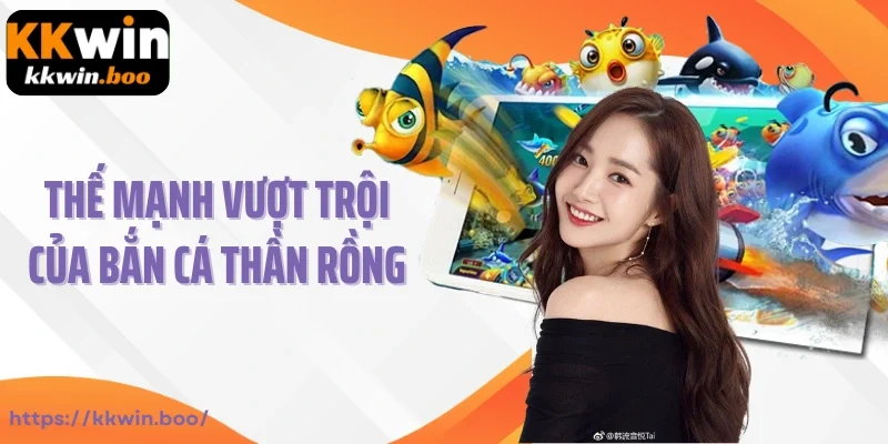 Thế mạnh vượt trội của game bắn cá Thần rồng
