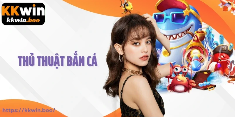 Thủ Thuật Bắn Cá