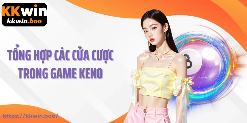 Tổng hợp các cửa cược trong game Keno